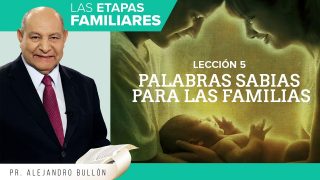 Comentario | Lección 5 | Palabras sabias para las familias | Escuela Sabática Pr. Alejandro Bullón