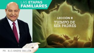 Comentario | Lección 8 | Tiempo de ser padres | Escuela Sabática Pr. Alejandro Bullón