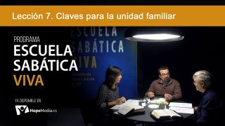 Lección 7 | Claves para la unidad familiar | Escuela Sabática Viva