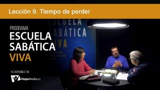 Lección 9 | Tiempo de perder | Escuela Sabática Viva