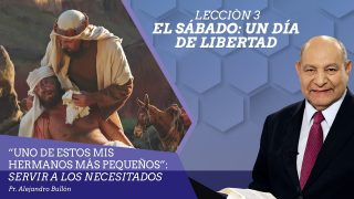 Comentario | Lección 3 | El Sábado: un día de libertad | Escuela Sabática Pr. Alejandro Bullón
