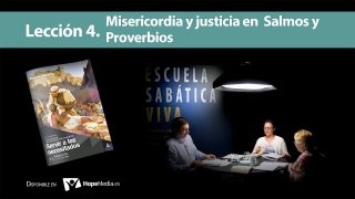 Lección 4 | Misericordia y Justicia en Salmos y en Proverbios | Escuela Sabática Viva