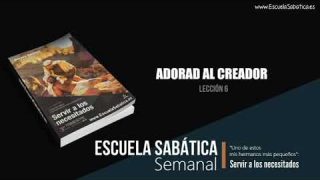 Lección 6 | Adorad al Creador | Escuela Sabática Semanal