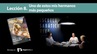 Lección 8 | Uno de estos mis hermanos más pequeños | Escuela Sabática Viva
