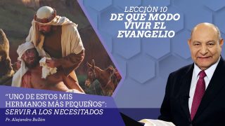 Comentario | Lección 10 | De qué modo vivir el evangelio | Escuela Sabática Pr. Alejandro Bullón