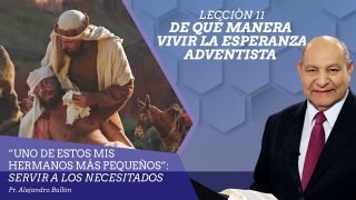 Comentario | Lección 11 | De qué manera vivir la esperanza adventista | Escuela Sabática Pr. Alejandro Bullón