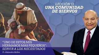 Comentario | Lección 13 | Una comunidad de siervos | Escuela Sabática Pr. Alejandro Bullón