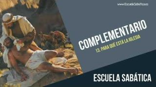 Complementario | Lección 13 | Para qué está la iglesia | Escuela Sabática Semanal