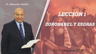 Comentario | Lección 1 | Encontrarle sentido a la historia: Zorobabel y Esdras | Escuela Sabática Pr. Alejandro Bullón