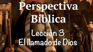 Lección 3 | El llamado de Dios | Escuela Sabática Perspectiva Bíblica