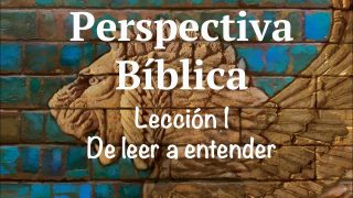 Lección 1 | De leer a entender | Escuela Sabática Perspectiva Bíblica