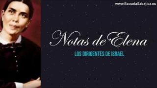 Notas de Elena | Lección 13 | Los dirigentes de Israel | Escuela Sabática Semanal