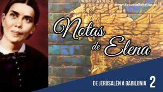 Notas de Elena | Lección 2 | De Jerusalén a Babilonia | Escuela Sabática Semanal