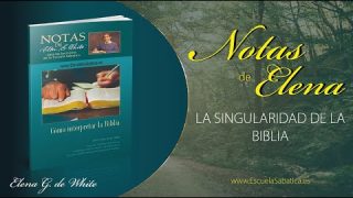 Notas de Elena | Sábado 28 de marzo del 2020 | La singularidad de la Biblia | Escuela Sabática