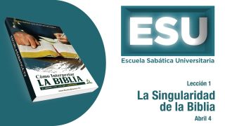 Lección 1 | La singularidad de la Biblia | Escuela Sabática Universitaria