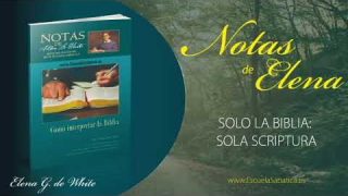 Notas de Elena | Jueves 30 de abril del 2020 | Sola Scriptura y Elena G. de White | Escuela Sabática