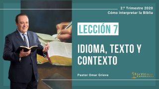 Lección 7 | Idiomas, texto y contexto | Escuela Sabática Pr. Omar Grieve