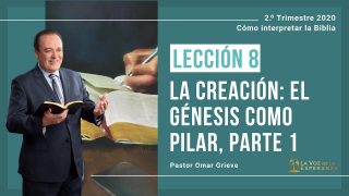 Lección 8 | La creación: El génesis como pilar, parte 1 | Escuela Sabática Omar Grieve