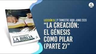 Lección 9 | La creación: El Génesis como pilar, parte 2 | Escuela Sabática Pr. Adolfo Suárez