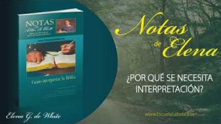 Notas de Elena | Jueves 7 de mayo del 2020 | Por qué es importante la interpretación | Escuela Sabática