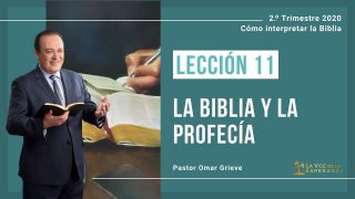 Lección 11 | La biblia y la profecía | Escuela Sabática Pr. Omar Grieve