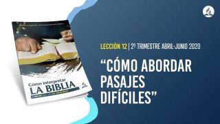 Lección 12 | Cómo abordar pasajes difíciles | Escuela Sabática Pr.Adolfo Suárez