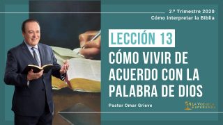 Lección 13 | Cómo vivir de acuerdo con la palabra de Dios | Escuela Sabática Pr. Omar Grieve