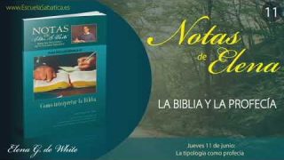 Notas de Elena | Jueves 11 de junio del 2020 | La tipología como profecía | Escuela Sabática