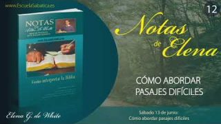 Notas de Elena | Sábado 13 de junio del 2020 | Cómo abordar pasajes difíciles | Escuela Sabática