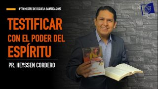 Lección 5 | Testificar con el poder del Espíritu | Escuela Sabática Pr. Heyssen Cordero