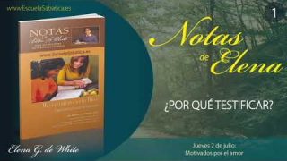 Notas de Elena | Jueves 2 de julio del 2020 | Motivados por el amor | Escuela Sabática