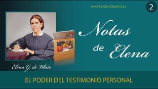Notas de Elena | Lección 2 | El poder del testimonio personal | Escuela Sabática Semanal