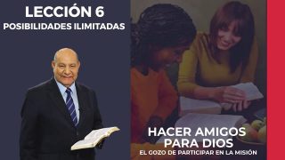 Comentario | Lección 6 | Posibilidades ilimitadas | Escuela Sabática Pr. Alejandro Bullón