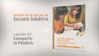 Lección 7 | Compartir la Palabra | Escuela Sabática Dr. Roy Graf