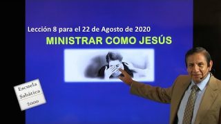 Lección 8 | Ministrar como Jesús | Escuela Sabática 2000