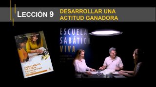 Lección 9 | Desarrollar una actitud ganadora | Escuela Sabática Viva