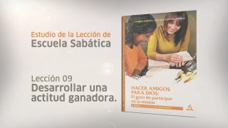Lección 9 | Desarrollar una actitud ganadora | Escuela Sabática UPeU – Pr. David Brañez