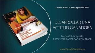 Lección 9 | Martes 25 de agosto del 2020 | Presentar la verdad con amor | Escuela Sabática Adultos