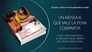 Lección 12 | Lunes 14 de septiembre del 2020 | El enfoque en el tiempo del fin de Apocalipsis | Escuela Sabática Adultos