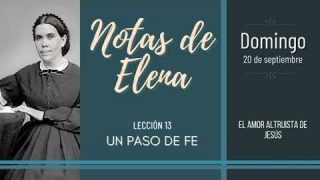 Notas de Elena | Domingo 20 de Septiembre del 2020 | El amor altruista de Jesús | Escuela Sabática
