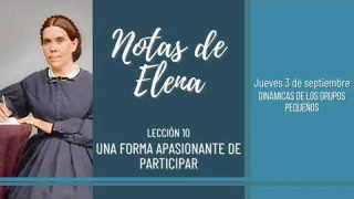 Notas de Elena | Jueves 3 de septiembre del 2020 | Dinámicas de los grupos pequeños | Escuela Sabática