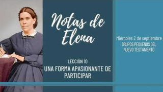 Notas de Elena | Miércoles 2 de septiembre del 2020 | Grupos pequeños del Nuevo Testamento | Escuela Sabática