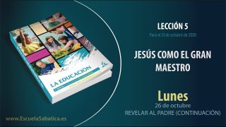 Lección 5 | Lunes 26 de octubre del 2020 | Revelar al Padre (Continuación) | Escuela Sabática Adultos