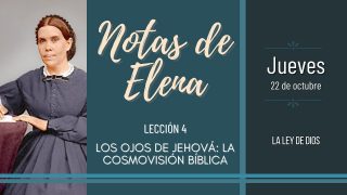 Notas de Elena | Jueves 22 de octubre del 2020 | La ley de Dios | Escuela Sabática