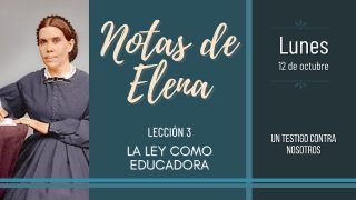 Notas de Elena | Lunes 12 de octubre del 2020 | Un testigo contra nosotros | Escuela Sabática