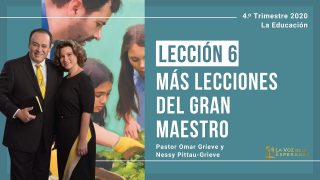 Lección 6 | Más lecciones del gran Maestro | Escuela Sabática Pr. Omar Grieve
