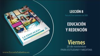 Lección 8 | Viernes 20 de noviembre del 2020 | Para estudiar y meditar | Escuela Sabática Adultos