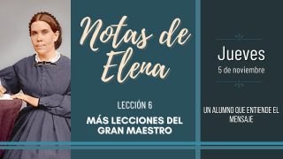 Notas de Elena | Jueves 5 noviembre del 2020 | Un alumno que entiende el mensaje | Escuela Sabática