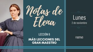 Notas de Elena | Lunes 2 de noviembre del 2020 | Fugitivo | Escuela Sabática