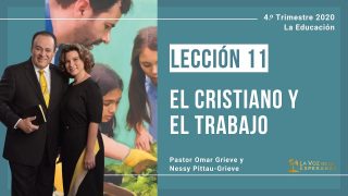 Lección 11 | El cristiano y el trabajo | Escuela Sabática Pr. Omar Grieve